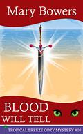 Blood Will Tell (Tropical Breeze #10) by Mary Bowers