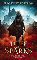 Thief of Sparks (Starside Saga #1) by Eric Kent Edstrom