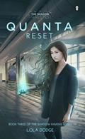 Quanta Reset (The Shadow Ravens #3) by Lola Dodge