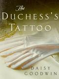 The Duchess's Tattoo by Daisy Goodwin