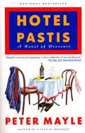 Hotel Pastis: A Novel of Provence by Peter Mayle