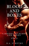 Blood and Bones by B.A. Stretke