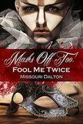 Fool Me Twice by Missouri Dalton