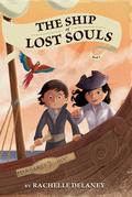 The Ship of Lost Souls (The Ship of Lost Souls #1) by Rachelle Delaney