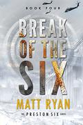 Break of the Six (The Preston Six #4) by Matt Ryan