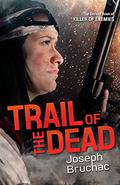 Trail of the Dead (Killer of Enemies #2) by Joseph Bruchac