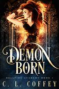 Demon Born (Hellfire Academy #1) by C.L. Coffey