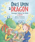 Once Upon a Dragon: Stranger Safety for Kids by Jean E. Pendziwol