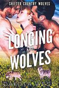 Longing for Wolves (Shifter Country Wolves #5) by Dakota West