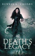Death's Legacy by Dennis K. Crosby