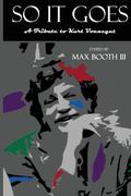So it Goes: a Tribute to Kurt Vonnegut by Jonathan Balog