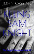 Killing Sam Knight by John Cassian