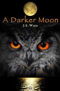 A Darker Moon by J.S. Watts