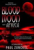 Blood Moon Over Africa (Blood Trilogy #1) by Paul Zunckel