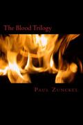 The Blood Trilogy (Blood Trilogy #1-2-3) by Paul Zunckel