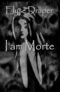 I am Morte by Elyse Draper