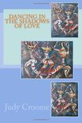 Dancing in the Shadows of Love by Judy Croome