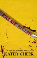 Faerie Killer (Kit Melbourne #4) by Kater Cheek