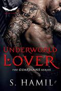 Underworld Lover (The Guardians #2) by S. Hamil