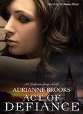Act of Defiance (Defiance Gray #1) by Adrianne Brooks