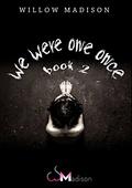 We Were One Once Book 2 (We Were One Once #2) by Willow Madison