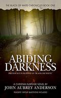 Abiding Darkness by John Aubrey Anderson