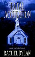Fatal Accusation (Windy Ridge Legal Thriller #2) by Rachel Dylan