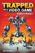 Trapped in a Video Game  (Book 3): Robots Revolt (Trapped in a Video Game #3) by Dustin Brady