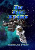 To the Stars (Harry Irons #1) by Thomas C. Stone