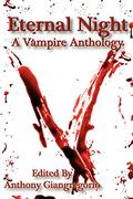 Eternal Night: A Vampire Anthology by Caleb J. Ross