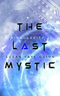 The Last Mystic (Singularity #4) by Susan Kaye Quinn