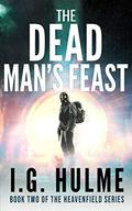 The Dead Man's Feast  (Heavenfield, #2) by I.G. Hulme