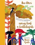 Every Leaf a Hallelujah by Ben Okri