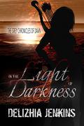 In the Light of Darkness: The Grey Chronicles of Dawn by Delizhia D. Jenkins