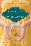The Education of Dixie Dupree by Donna Everhart