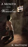 A Month with Werewolves (A Month with Werewolves #1) by K. Matthew
