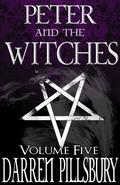 Peter And The Witches  (Volume Five)  (Peter And The Monsters) (Peter and the Monsters #17-19) by Darren Pillsbury