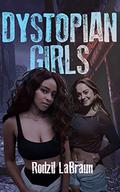 Dystopian Girls by Rodzil LaBraun