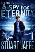 A Spy for Eternity (Nathan K #7) by Stuart Jaffe