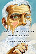 Adult Children of Alien Beings (Stan #1) by Dennis Danvers