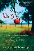 Ida B: . . . and Her Plans to Maximize Fun, Avoid Disaster, and  (Possibly) Save the World by Katherine Hannigan