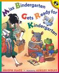 Miss Bindergarten Gets Ready for Kindergarten by Joseph Slate