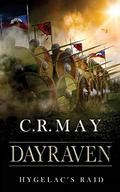 Dayraven: Beowulf Hygelac's Raid (Beowulf: Sword of Woden #4) by C.R. May