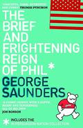The Brief and Frightening Reign of Phil: *Includes The In Persuasion Nation Collection by George Saunders