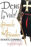 Deus Lo Volt!: A Chronicle of the Crusades by Evan S. Connell