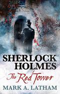 The Red Tower (The New Adventures of Sherlock Holmes by Titan Books #13) by Mark A. Latham