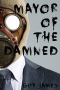 Mayor of the Damned (Sven the Zombie Slayer #3) by Guy James