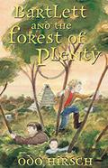 Bartlett and the Forest of Plenty (Barlett #3) by Odo Hirsch
