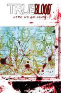 True Blood, Volume 6: Here We Go Again (True Blood Comics #6) by Michael Gaydos