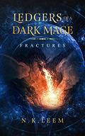 Fractures (Ledgers of a Dark Mage #1) by N.K. Leem